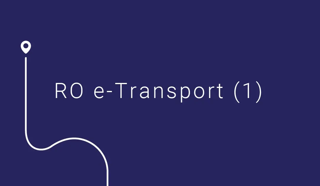 RO e-Transport: What It Is and Why It Matters for the Logistics Industry