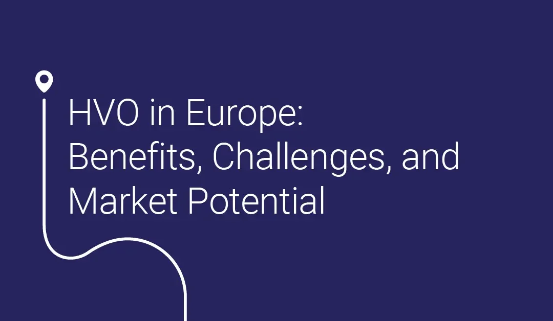 HVO in Europe: Benefits, Challenges, and Potential for Sustainability-Driven Companies