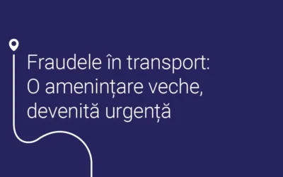Fraudele în transport: o amenințare veche, devenită urgență