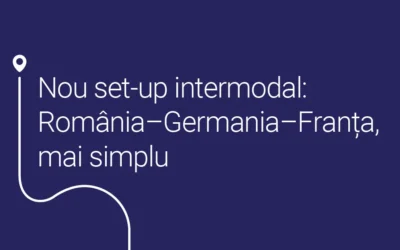Nou set-up intermodal: 5 curse săptămânale între România, Germania și Franța